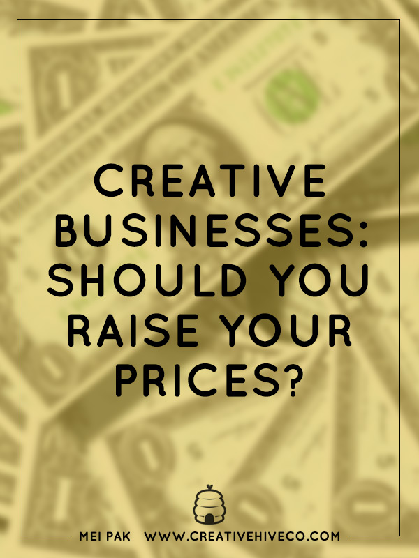 Creative businesses should you raise your prices?