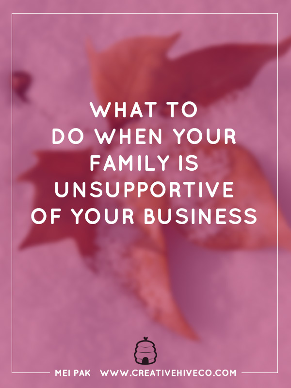 What to do when your family is unsupportive of your business