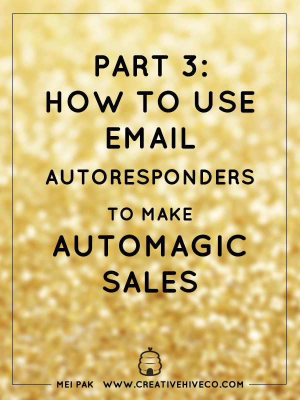 PART 3: HOW TO USE EMAIL AUTORESPONDERS TO MAKE AUTOMAGIC SALES