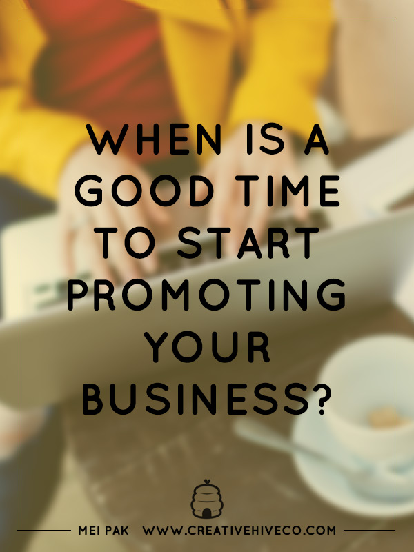 When should you start promoting your business?