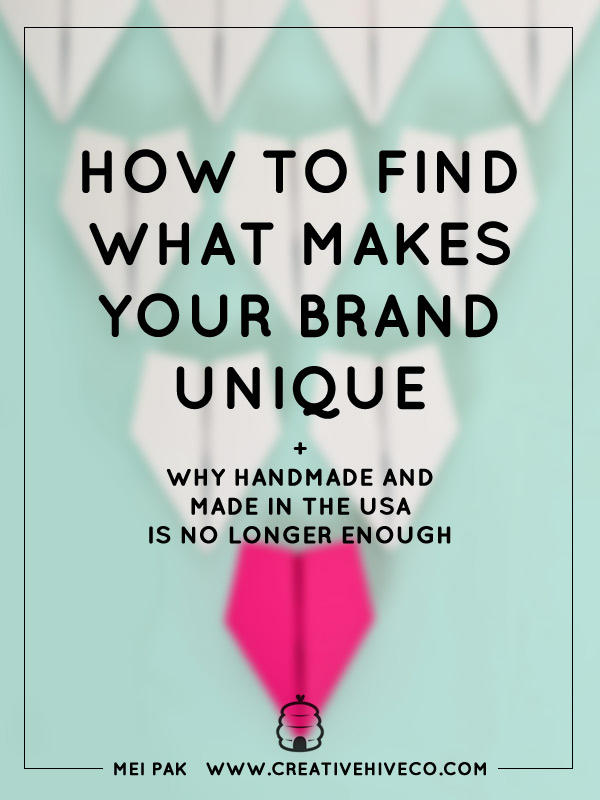 How To Find What Makes Your Brand Unique + Why Handmade and Made In The USA is No Longer Enough