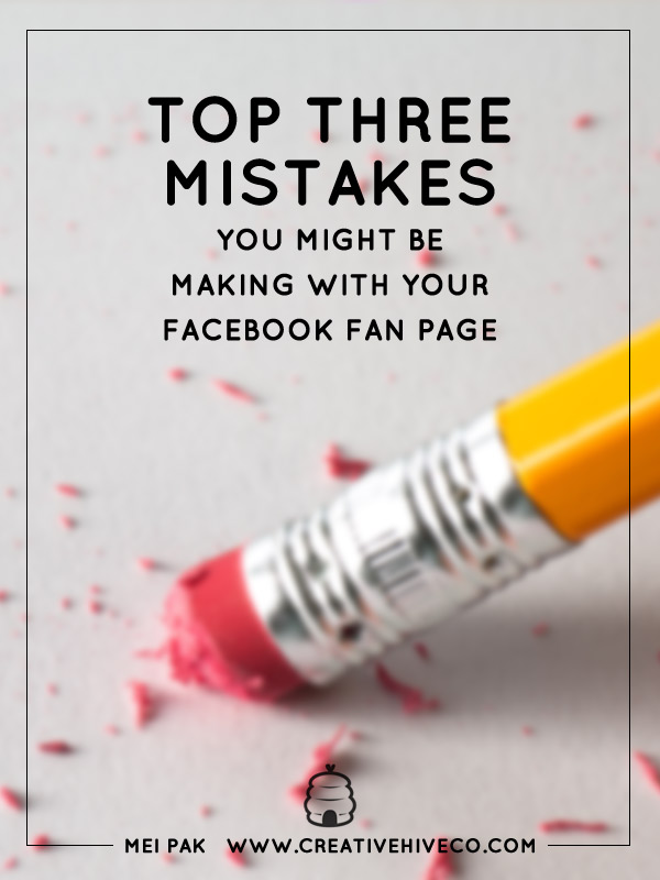 Top three mistakes you might be making with your Facebook fan page