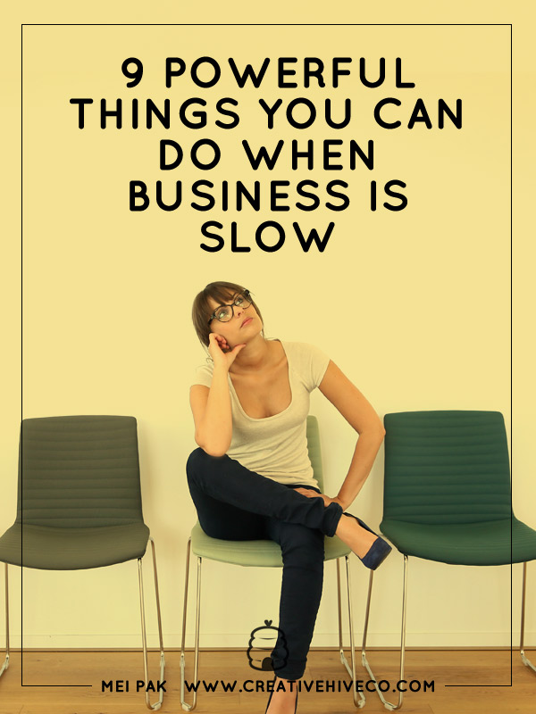 9 Powerful Things You Can Do When Business Is Slow