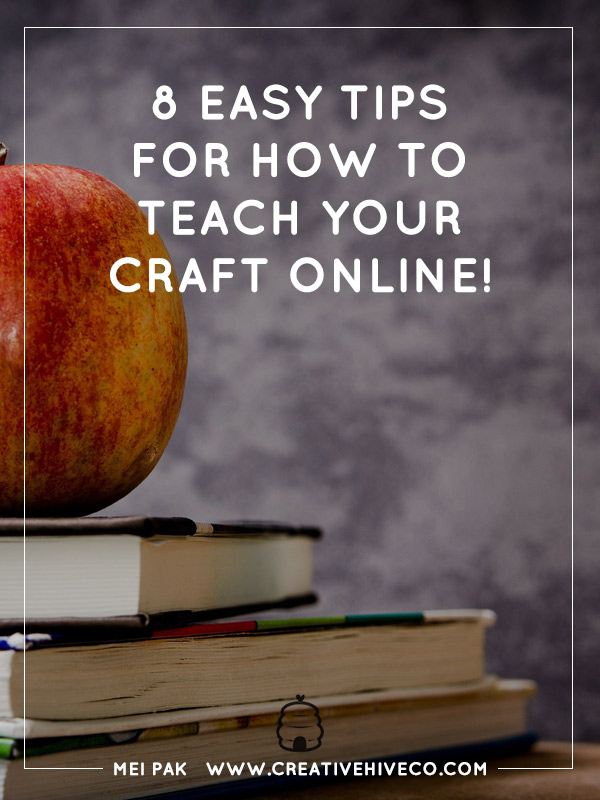 8 Easy Tips for How to Teach Your Craft Online