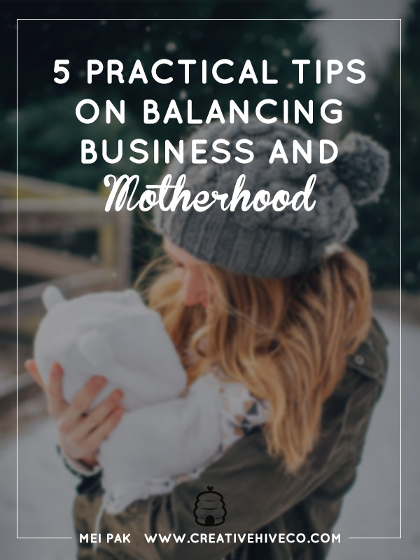 5 PRACTICAL Tips On Balancing Business And Motherhood