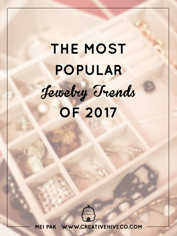 The Most Popular Jewelry Trends of 2017 Creative Hive