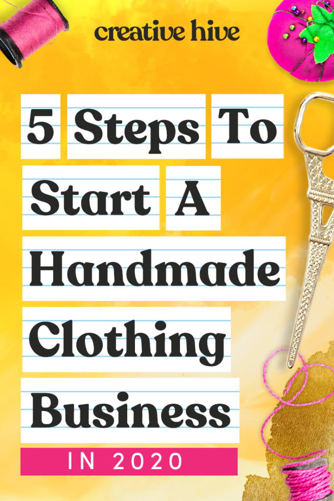 5 Steps To Start A Handmade Clothing Business in 2020 | Creative Hive