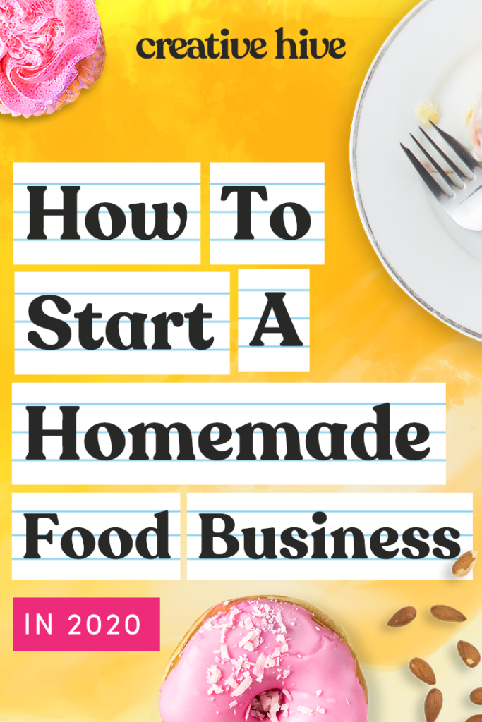How To Start A Homemade Food Business in 2020 Creative Hive