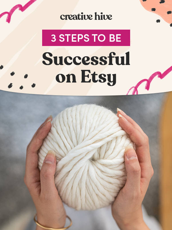 3 Steps to Be Successful on Etsy